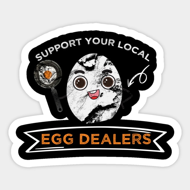 Support Your Local Egg Dealers Sticker by MerchSpot
